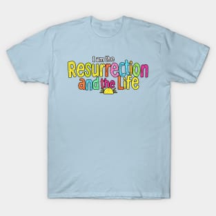 I am the Resurrection and the Life (Bright Edition) T-Shirt